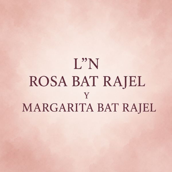 Lehiluy  Nishmat Rosa Bat Rajel - Margarita bat Rajel 