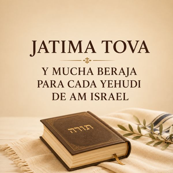 Jatima Tova y mucha Beraja para cada yehudi de Am Israel