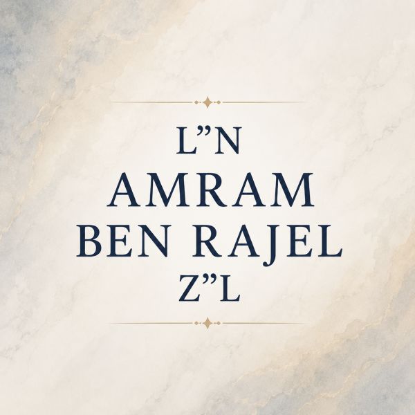 L"N AMRAM BEN RAJEL Z"L